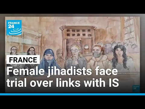 Female jihadists accused of criminal conspiracy face trial in Paris • FRANCE 24 English