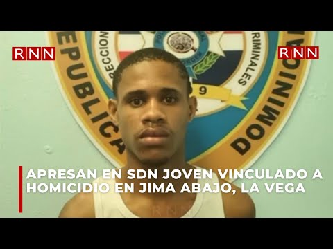 Apresan en SDN joven vinculado a homicidio en Jima Abajo, La Vega