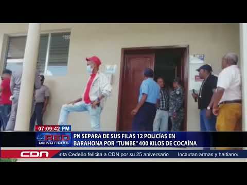 PN separa de sus filas 12 policías en Barahona por tumbe  400 kilos de cocaína