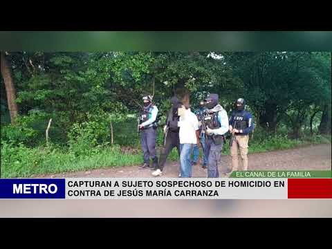 CAPTURAN A SUJETO SOSPECHOSO DE HOMICIDIO EN CONTRA DE JESÚS MARÍA CARRANZA