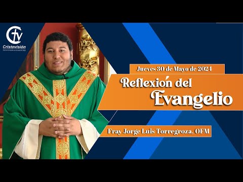 Evangelio de Hoy Jueves 30  de Mayo 2024 | Lectura, Reflexión y Meditación