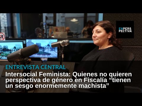 Intersocial Feminista acusada de presionar a la Justicia: Entrevista con Andrea Tuana