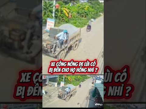 Xe công nông de lùi có bị đền cho họ hông nhỉ ?