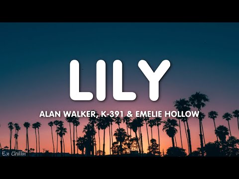 Alan Walker, K-391 & Emelie Hollow - Lily (Lyrics)