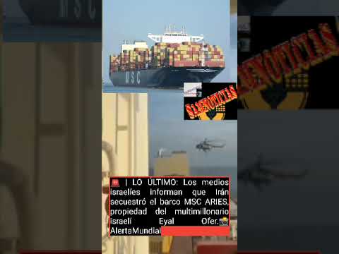 | LO ÚLTIMO: Los medios israelíes informan que Irán secuestró el barco MSC ARIES #urgente