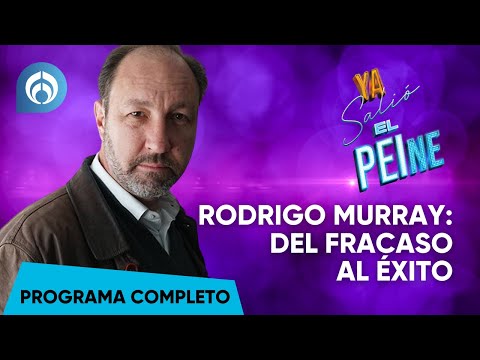 RODRIGO MURRAY: DEL FRACASO AL ÉXITO | ¡Ya Salió El Peine! | 07/08/24