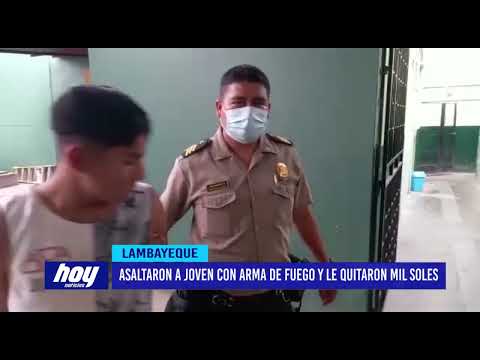 Lambayeque: Asaltaron a joven con arma de fuego y le quitaron mil soles