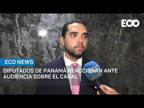 Diputados de Panamá reaccionan sobre audiencia del Senado de EE.UU. sobre el Canal | #EcoNews