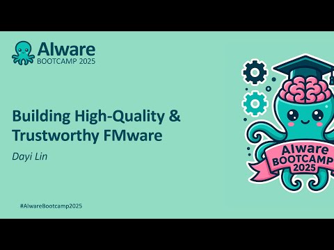 Building High-Quality & Trustworthy FMware - Dayi Lin