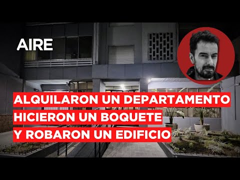 Rosario: alquilaron un departamento, hicieron un boquete y robaron el edificio aledaño