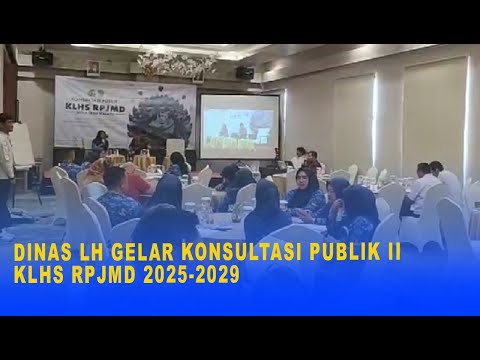 DINAS LH GELAR KONSULTASI PUBLIK II KLHS RPJMD 2025 2029