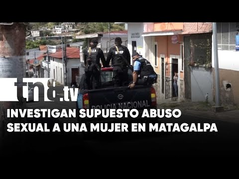 Sospecha de abuso sexual en un delito que sacude a Matagalpa