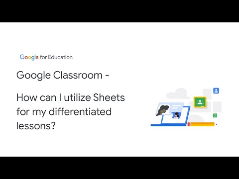 Google Classroom - How can I utilize Sheets for my differentiated lessons?