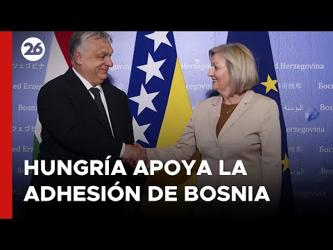 Hungría apoya la adhesión de Bosnia a la Unión Europea lo antes posible