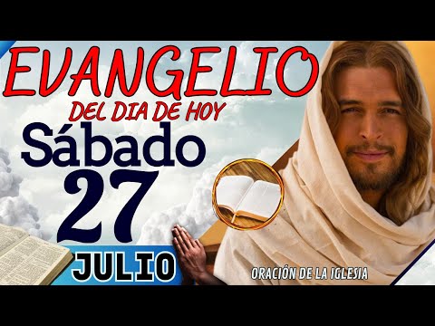 Evangelio del día de Hoy Sábado 27 de Julio de 2024 |Lectura y Reflexión | #evangeliodehoy