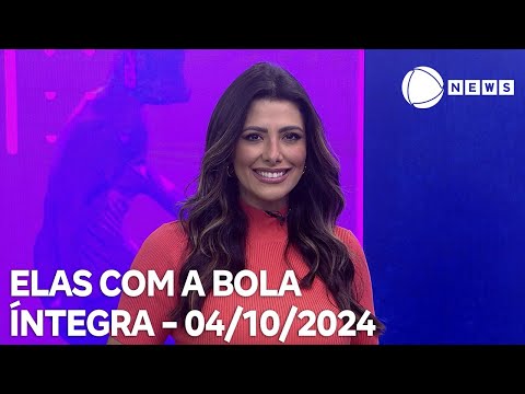 Elas com a Bola - 04/10/2024