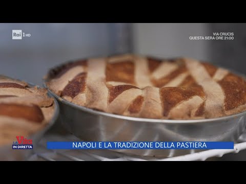 Napoli e la tradizione della pastiera - La Vita in diretta - 29/03/2024