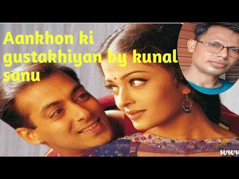 Aankhon ki gustakhiyan | kumarsanu | kunal sanu | Romanticsong | bollywood