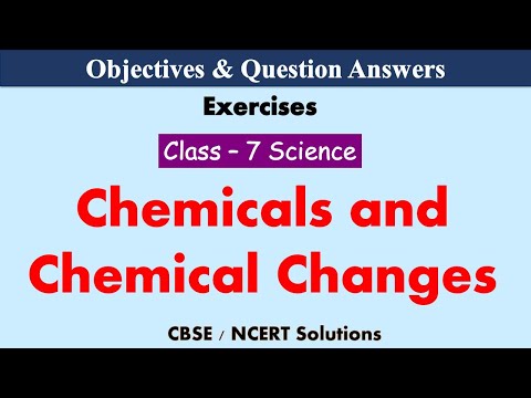 Chemicals and Chemical Changes || Class : 7 Science | Exercises & Question Answers || CBSE / NCERT