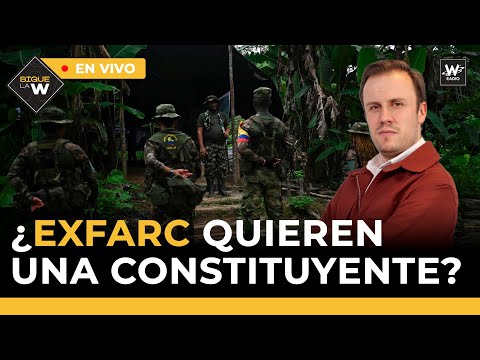 ¿ExFarc quieren una Constituyente? | Lo que firmó la Fiduprevisora para carrotanques | Sigue La W