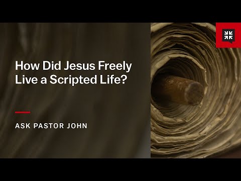 How Did Jesus Freely Live a Scripted Life?