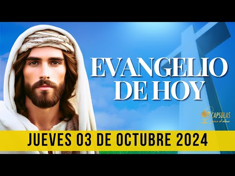 EVANGELIO DE HOY   Jueves 03 de Octubre 2024 ? Reflexio?n, Mensaje y Bendicio?n del Di?a