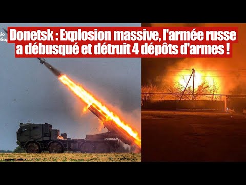 Ukraine : Explosion à Donetsk ! L'armée russe détruit 4 dépôts d'armes étrangères !
