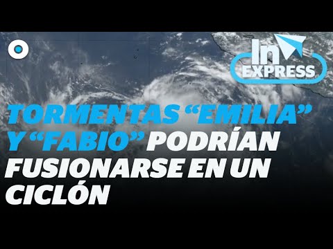 ¡Fisión!: tormentas “Emilia” y “Fabio” podrían juntarse y formarse en ciclón I Reporte Indigo