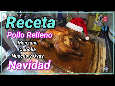 Pollo Relleno de Manzana, Cebolla, Nueces y Uvas (Receta de Navidad)