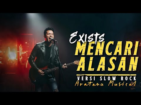 Mencari Alasan - Exists │Versi Slow Rock│Aratana Musical