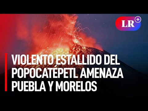 Volcán Popocatépetl: Explosión volcánica aterroriza Puebla y Morelos, en México