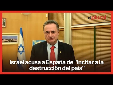 Israel acusa a España de ser un paraíso del odio para la destrucción del país