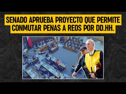Senado aprueba proyecto que permite conmutar penas a reos por DD.HH. y otros graves delitos