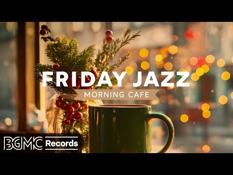 FRIDAY JAZZ: Morning Cafe Music - Winter Jazz Living & Coffee - November Jazz & Bossa Nova for Relax