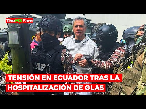 Crisis Diplomática México-Ecuador se Agudiza con Glas Enviado al Hospital de Emergencia  | TheMXFam