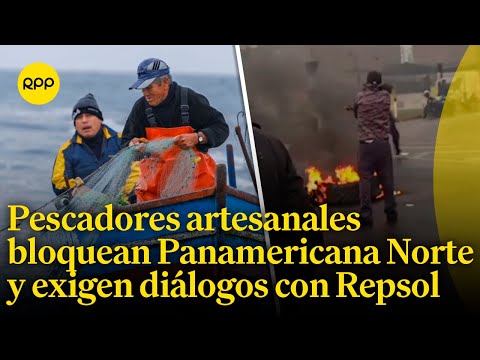 Pescadores artesanales bloquean la Panamericana Norte y exigen diálogos con Repsol