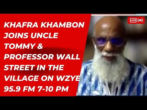 Khafra Khambon Joins Uncle Tommy & Professor Wall Street In The Village On WZYE 95.9 FM 7-10 PM