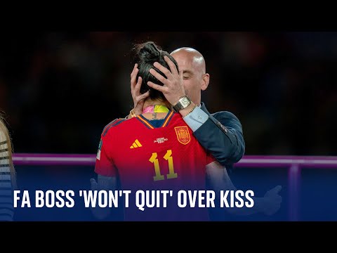 Spanish FA president 'won't quit' over World Cup kiss