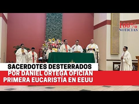 #Nicaragua Sacerdotes desterrados por Daniel Ortega ofician primera eucaristía en EEUU