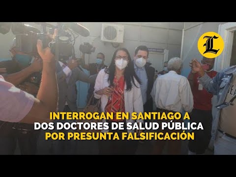 Interrogan en Santiago a dos doctores de Salud Pública por presunta falsificación