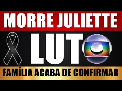 M0RRE A CANTORA JULIETTE! FAMÍLIA ACABA DE CONFIRMAR