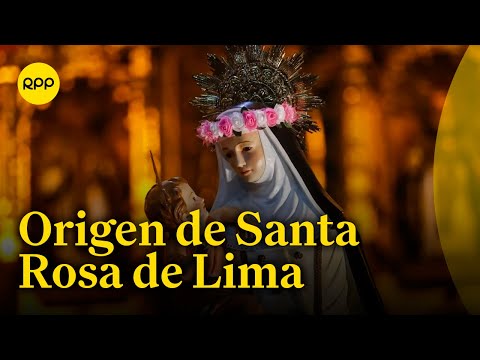 ¿Por qué se conmemora cada 30 de agosto el día de Santa Rosa de Lima?