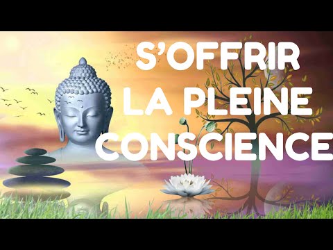 S’OFFRIR LA PLEINE CONSCIENCE