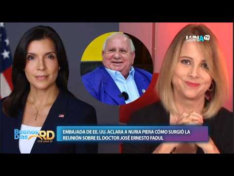 Embajada EE. UU. le ACLARA a Nuria Piera  reunión sobre el doctor Fadul
