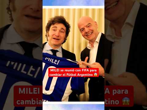El plan de MILEI para cambiar el FÚTBOL ARGENTINO | Fifa  #FutbolArgentino #Argentina #Milei