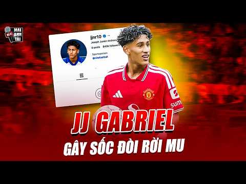 JJ GABRIEL GÂY SỐC ĐÒI RỜI MU ĐỂ PHÁT TRIỂN SỰ NGHIỆP | QUỶ ĐỎ ĐÃ KHÔNG CÒN SỨC HÚT VỚI THẦN ĐỒNG?