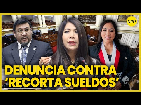 Congresistas 'recorta sueldos': Denuncia constitucional contra hermanos Cordero Jon Tay y Juárez