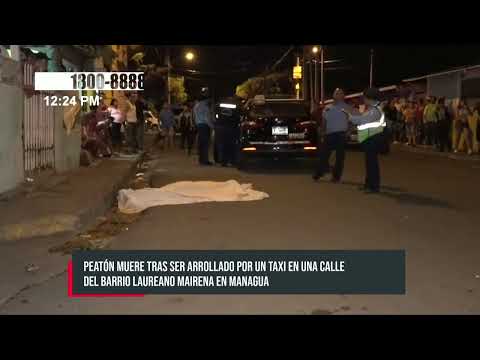 Señor muere arrollado por un taxi en barrio Laureano Mairena, Managua