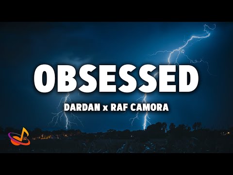DARDAN x RAF CAMORA - OBSESSED [Lyrics]