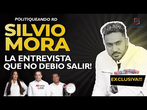 LA ENTREVISTA QUE NO DEBIO SALIR SILVIO MORA EN POLITIQUEANDO RD